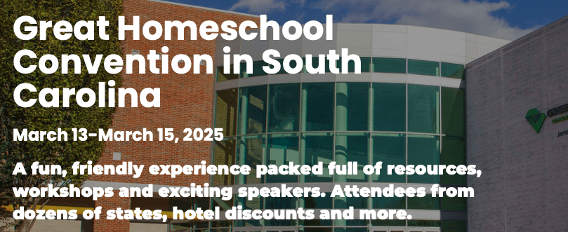 Great Homeschool Convention - South Carolina March 13-15